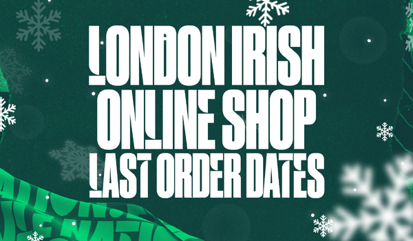 Last Order Dates for The London Irish Online Shop